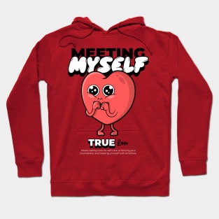 Meeting myself, True Love Valentine Hoodie